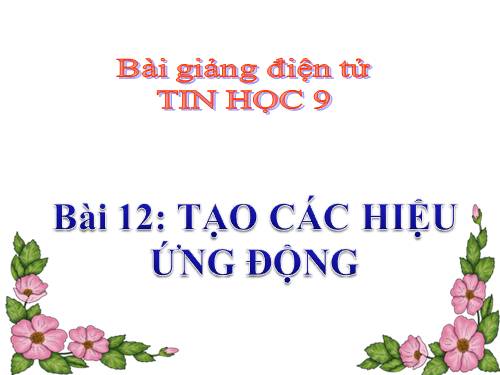 Bài 12. Tạo các hiệu ứng động