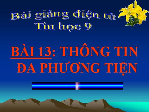 Bài 13. Thông tin đa phương tiện