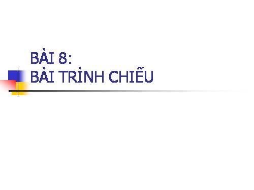 Bài 9. Bài trình chiếu