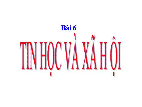 Bài 7. Tin học và xã hội