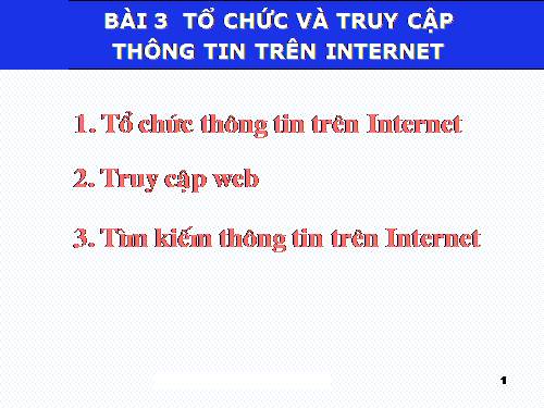 Bài 3. Tổ chức và truy cập thông tin trên Internet