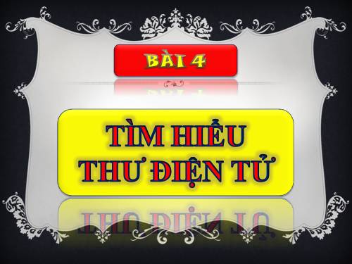 Bài 4. Tìm hiểu thư điện tử