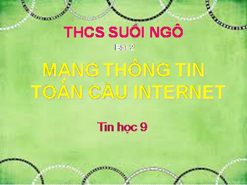 Bài 2. Mạng thông tin toàn cầu Internet