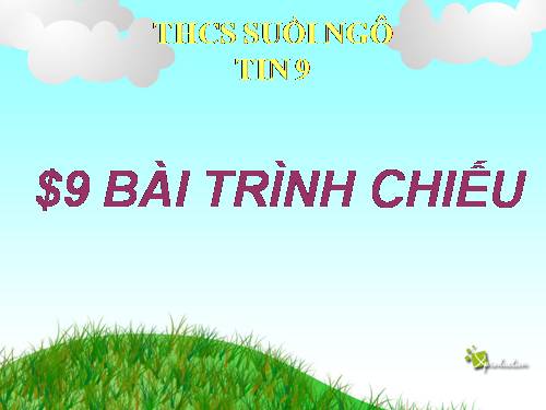 Bài 9. Bài trình chiếu