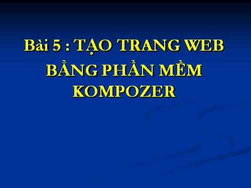 Bài 5. Tạo trang web bằng phần mềm Kompozer