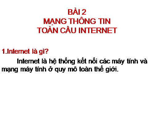 Bài 2. Mạng thông tin toàn cầu Internet