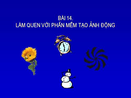 Bài 14. Làm quen với phần mềm tạo ảnh động