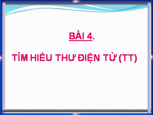 Bài 4. Tìm hiểu thư điện tử