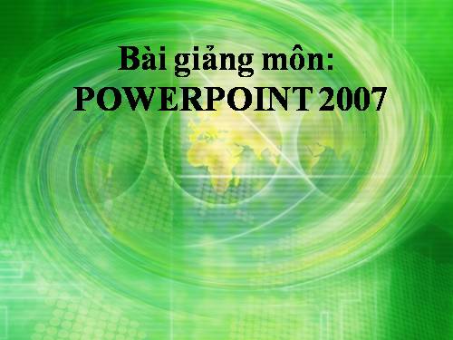 Tạo bài thuyết trình bằng Power point 2007