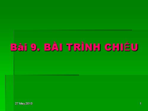 Bài 9. Bài trình chiếu