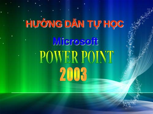 Hướng dẫn tự học Power Point 2003