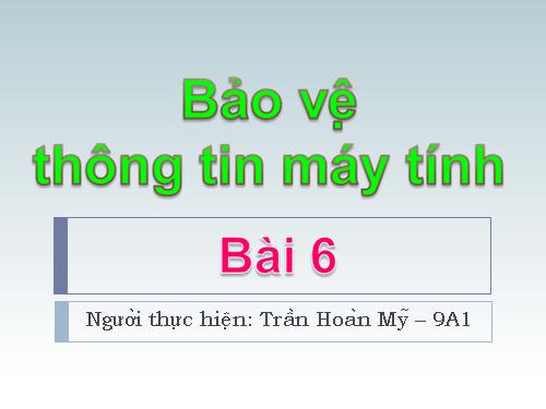 Bài 6. Bảo vệ thông tin máy tính