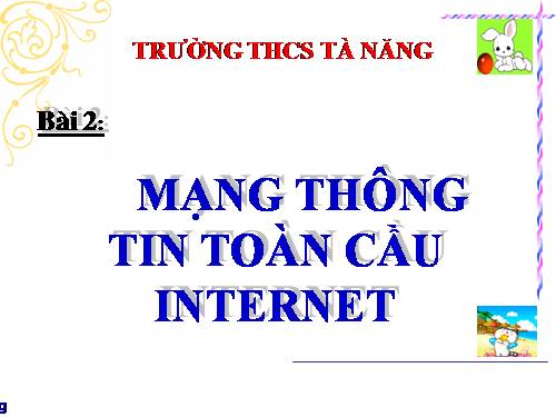 Bài 2. Mạng thông tin toàn cầu Internet