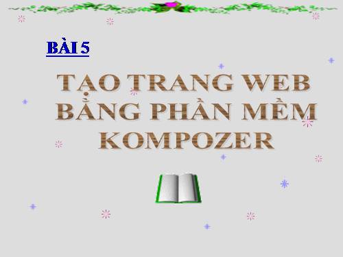 Bài 5. Tạo trang web bằng phần mềm Kompozer