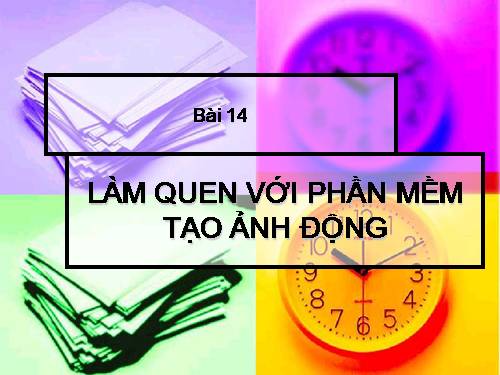 Bài 14. Làm quen với phần mềm tạo ảnh động