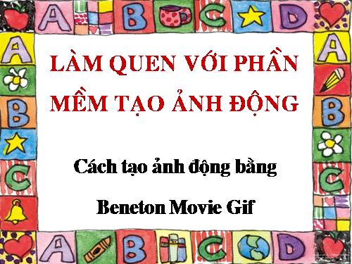 Bài 14. Làm quen với phần mềm tạo ảnh động