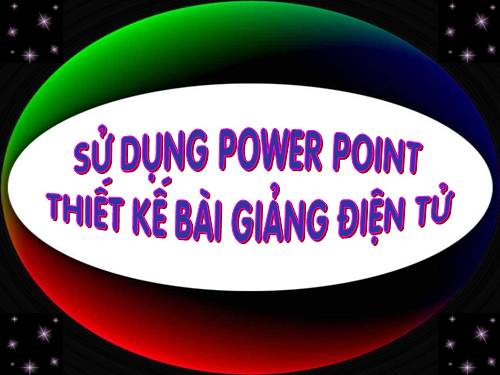 Ứng dụng PP 2003 thiết kế bài giảng điện tử