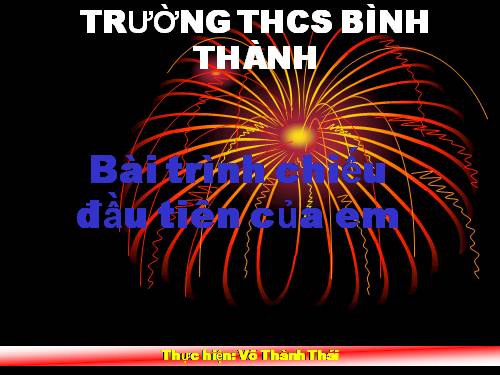 Bài thực hành 6. Bài trình chiếu đầu tiên của em