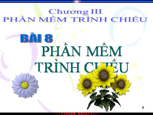 Bài 8. Phần mềm trình chiếu