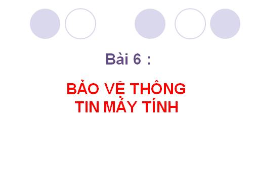 Bài 6. Bảo vệ thông tin máy tính