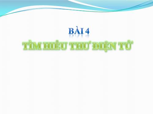 Bài 4. Tìm hiểu thư điện tử