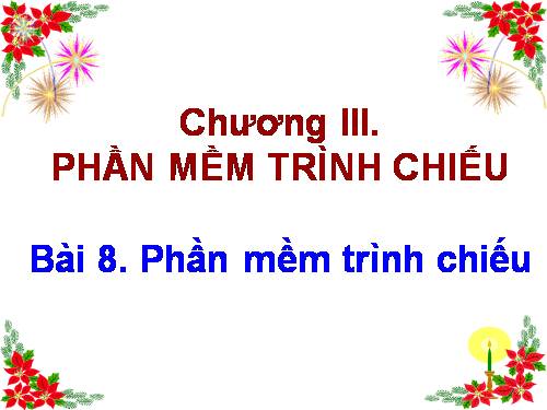 Bài 8. Phần mềm trình chiếu