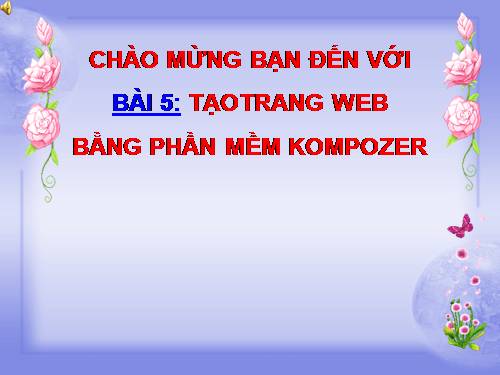 Bài 5. Tạo trang web bằng phần mềm Kompozer