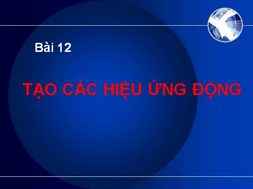 Bài 12. Tạo các hiệu ứng động