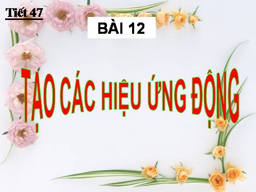 Bài 12. Tạo các hiệu ứng động