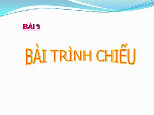 Bài 8. Phần mềm trình chiếu