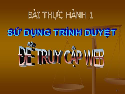 Bài thực hành 1. Sử dụng trình duyệt để truy cập web