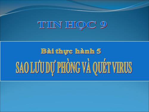 Bài thực hành 5. Sao lưu dự phòng và quét virus