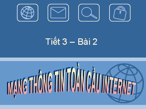 Bài 2. Mạng thông tin toàn cầu Internet