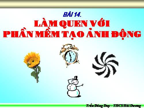 Bài 14. Làm quen với phần mềm tạo ảnh động