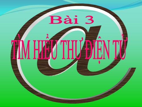 Bài 4. Tìm hiểu thư điện tử