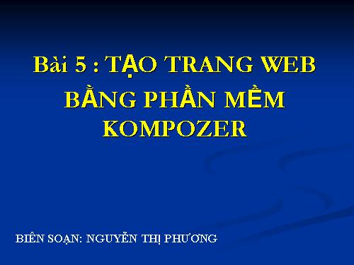 Bài 5. Tạo trang web bằng phần mềm Kompozer