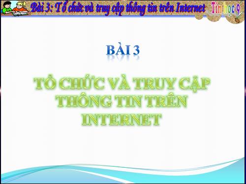 Bài 3. Tổ chức và truy cập thông tin trên Internet