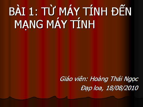 Bài 1. Từ máy tính đến mạng máy tính