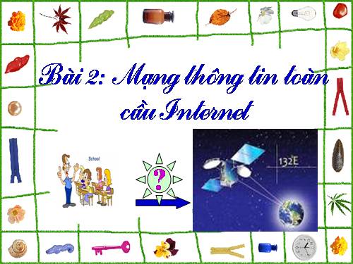 Bài 2. Mạng thông tin toàn cầu Internet