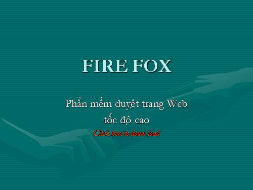 Tải phần mềm duyệt Web  nhanh - Fire fox