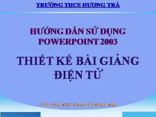 Hướng dẫn soạn BGĐT bằng Power Point 2003