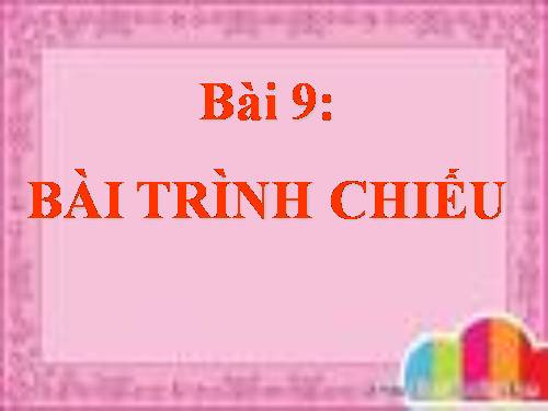 Bài 9. Bài trình chiếu