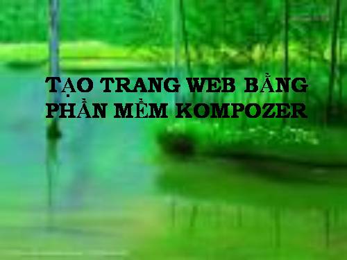 Bài 5. Tạo trang web bằng phần mềm Kompozer