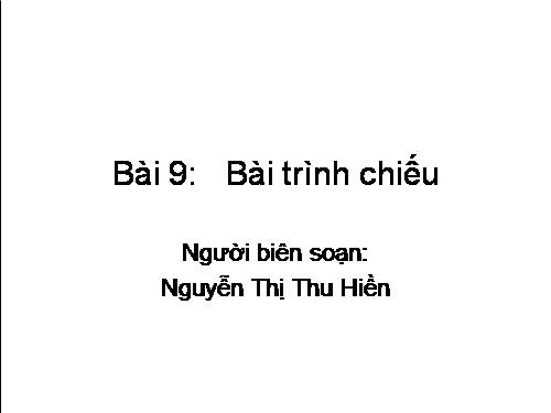 Bài 9. Bài trình chiếu