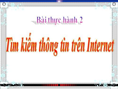 Bài thực hành 2. Tìm kiếm thông tin trên Internet