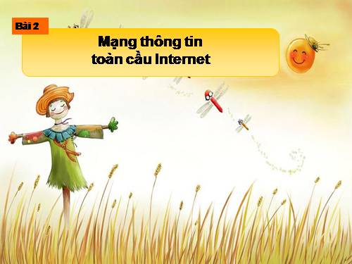 Bài 2. Mạng thông tin toàn cầu Internet