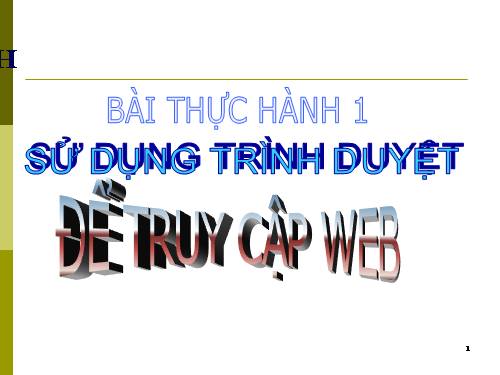 Bài thực hành 1. Sử dụng trình duyệt để truy cập web