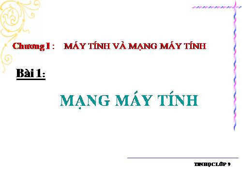 Bài 1. Từ máy tính đến mạng máy tính