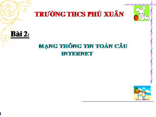 Bài 2. Mạng thông tin toàn cầu Internet