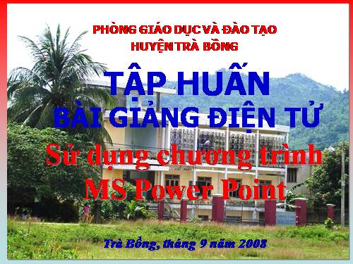 Hướng dẫn thiết kế bài giảng điện tử với MS Power Point